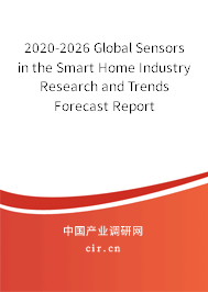2020-2026 Global Sensors in the Smart Home Industry Research and Trends Forecast Report 2020-2026 Global Sensors in the Smart Home Industry Research and Trends Forecast Report