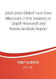 2020-2026 Global Heat Cost Allocators (HCA) Industry In-Depth Research and Trends Analysis Report 2020-2026 Global Heat Cost Allocators (HCA) Industry In-Depth Research and Trends Analysis Report