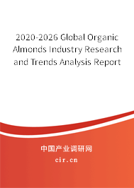 2020-2026 Global Organic Almonds Industry Research and Trends Analysis Report