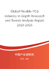 Global Flexible PCB Industry In-Depth Research and Trends Analysis Report 2020-2026 Global Flexible PCB Industry In-Depth Research and Trends Analysis Report 2020-2026