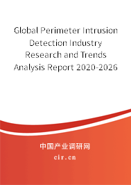 Global Perimeter Intrusion Detection Industry Research and Trends Analysis Report 2020-2026 Global Perimeter Intrusion Detection Industry Research and Trends Analysis Report 2020-2026