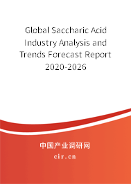 Global Saccharic Acid Industry Analysis and Trends Forecast Report 2020-2026