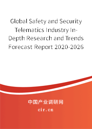 Global Safety and Security Telematics Industry In-Depth Research and Trends Forecast Report 2020-2026 Global Safety and Security Telematics Industry In-Depth Research and Trends Forecast Report 2020-2026