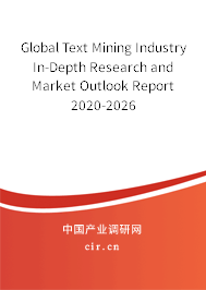 Global Text Mining Industry In-Depth Research and Market Outlook Report 2020-2026 Global Text Mining Industry In-Depth Research and Market Outlook Report 2020-2026