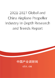 2021-2027 Global and China Airplane Propeller Industry In-Depth Research and Trends Report 2021-2027 Global and China Airplane Propeller Industry In-Depth Research and Trends Report