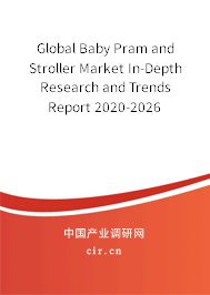 Global Baby Pram and Stroller Market In-Depth Research and Trends Report 2020-2026 Global Baby Pram and Stroller Market In-Depth Research and Trends Report 2020-2026