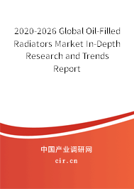 2020-2026 Global Oil-Filled Radiators Market In-Depth Research and Trends Report 2020-2026 Global Oil-Filled Radiators Market In-Depth Research and Trends Report
