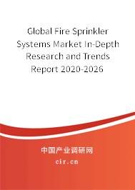 Global Fire Sprinkler Systems Market In-Depth Research and Trends Report 2020-2026 Global Fire Sprinkler Systems Market In-Depth Research and Trends Report 2020-2026