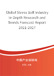 Global Stress Ball Industry In-Depth Research and Trends Forecast Report 2021-2027 Global Stress Ball Industry In-Depth Research and Trends Forecast Report 2021-2027